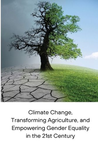 Cover image for Climate Change, Transforming Agriculture, and Empowering Gender Equality in the 21st Century