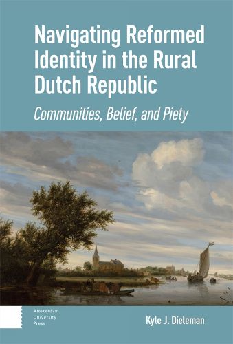 Cover image for Navigating Reformed Identity in the Rural Dutch Republic