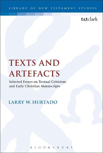 Cover image for Texts and Artefacts: Selected Essays on Textual Criticism and Early Christian Manuscripts