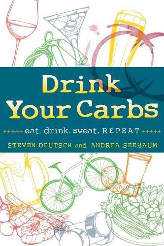 Cover image for Drink Your Carbs: eat. drink. sweat. REPEAT