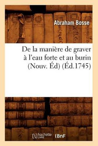 Cover image for de la Maniere de Graver A l'Eau Forte Et Au Burin (Nouv. Ed) (Ed.1745)