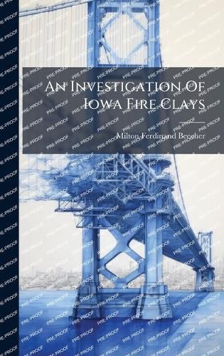 Cover image for An Investigation Of Iowa Fire Clays