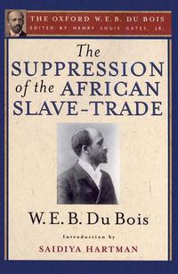 Cover image for The Suppression of the African Slave-Trade to the United States of America (The Oxford W. E. B. Du Bois)