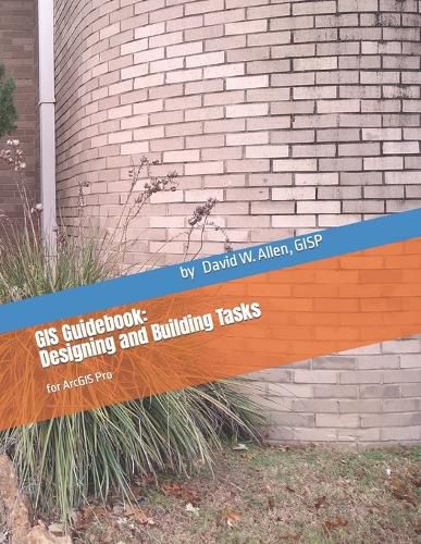 Cover image for GIS Guidebook: Designing and Building Tasks: for ArcGIS Pro