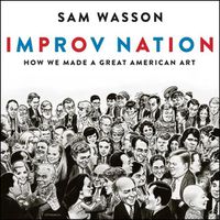 Cover image for Improv Nation: How We Made a Great American Art