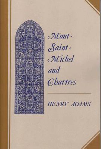 Cover image for Mont-Saint-Michel and Chartres: A Study of Thirteenth-Century Unity