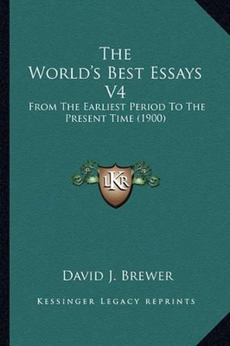 The World's Best Essays V4: From the Earliest Period to the Present Time (1900)