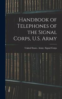 Cover image for Handbook of Telephones of the Signal Corps, U.S. Army