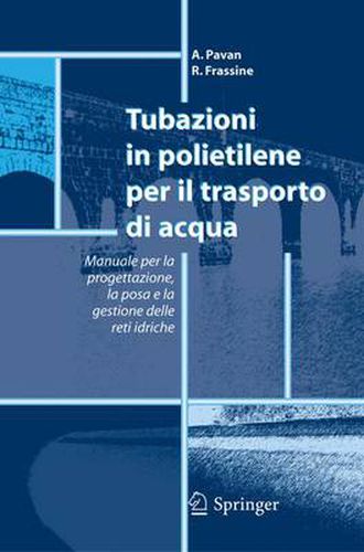 Cover image for Tubazioni in polietilene per il trasporto di acqua: Manuale per la progettazione, la posa e la gestione sicura delle reti idriche