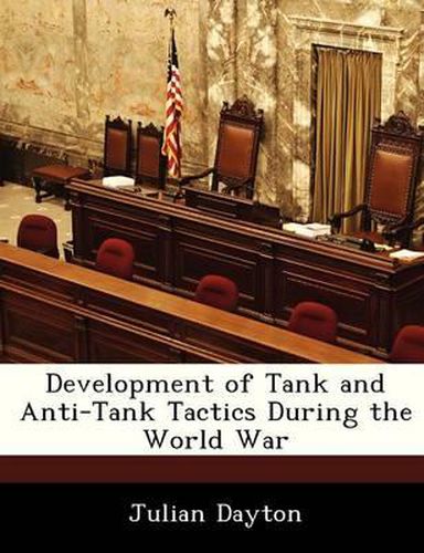 Cover image for Development of Tank and Anti-Tank Tactics During the World War
