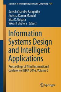 Cover image for Information Systems Design and Intelligent Applications: Proceedings of Third International Conference INDIA 2016, Volume 2