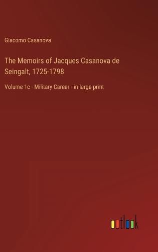 The Memoirs of Jacques Casanova de Seingalt, 1725-1798