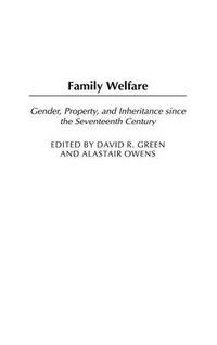 Cover image for Family Welfare: Gender, Property, and Inheritance since the Seventeenth Century