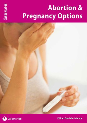 Abortion & Pregnancy Options: Issues Series - PSHE & RSE Resources For Key Stage 3 & 4 438