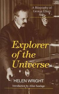 Cover image for Explorer of the Universe: A Biography of George Ellery Hale