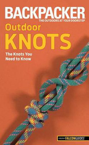 Cover image for Backpacker magazine's Outdoor Knots: The Knots You Need To Know