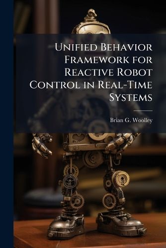 Cover image for Unified Behavior Framework for Reactive Robot Control in Real-Time Systems