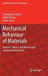 Cover image for Mechanical Behaviour of Materials: Volume 1: Micro- and Macroscopic Constitutive Behaviour
