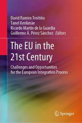 Cover image for The EU in the 21st Century: Challenges and Opportunities for the European Integration Process