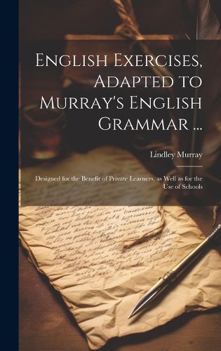 Cover image for English Exercises, Adapted to Murray's English Grammar ...