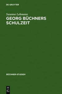 Cover image for Georg Buchners Schulzeit: Ausgewahlte Schulerschriften und ihre Quellen