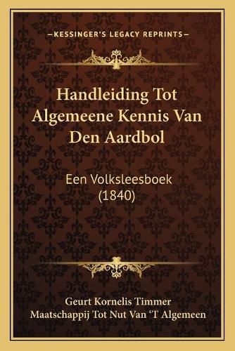 Cover image for Handleiding Tot Algemeene Kennis Van Den Aardbol: Een Volksleesboek (1840)