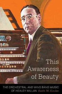 Cover image for This Awareness of Beauty: The Orchestral and Wind Band Music of Healey Willan