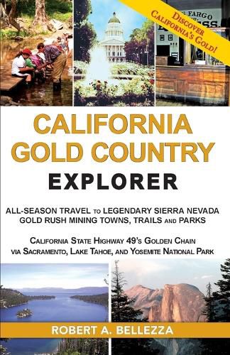 Cover image for California Gold Country Explorer: All-Season Travel to Legendary Sierra Nevada Gold Rush Mining Towns, Trails and Parks