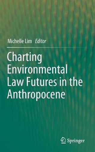 Charting Environmental Law Futures in the Anthropocene