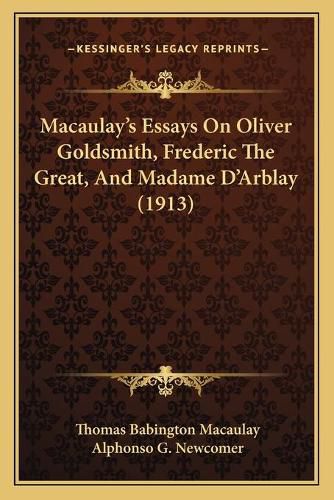 Macaulayacentsa -A Centss Essays on Oliver Goldsmith, Frederic the Great, and Madame Dacentsa -A Centsarblay (1913)