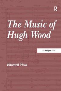 Cover image for The Music of Hugh Wood