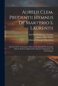 Cover image for Aurelii Clem. Prudentii Hymnus De Martyrio S. Laurentii