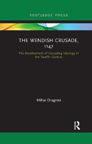 Cover image for The Wendish Crusade, 1147: The Development of Crusading Ideology in the Twelfth Century