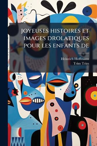 Cover image for Joyeuses Histoires Et Images Drolatiques Pour Les Enfants de