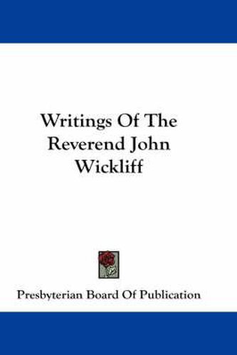 Cover image for Writings of the Reverend John Wickliff