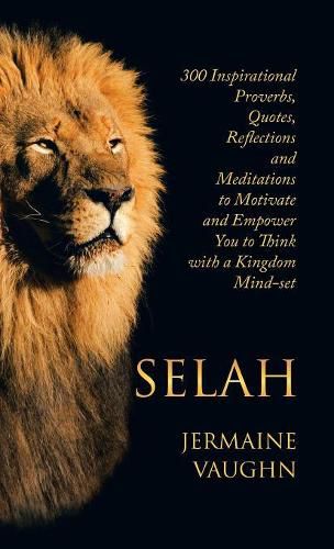 Cover image for Selah: 300 Inspirational Proverbs, Quotes, Reflections and Meditations to Motivate and Empower You to Think with a Kingdom Mind-Set