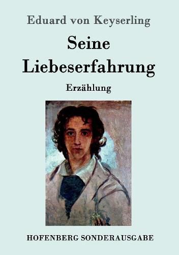 Seine Liebeserfahrung: Erzahlung