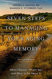 Cover image for Seven Steps to Managing Your Aging Memory: What's Normal, What's Not, and What to Do about It
