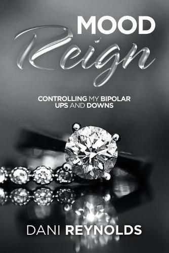 Cover image for Mood Reign: Controlling My Bipolar Ups and Downs