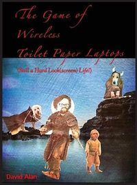 Cover image for The Game of Wireless Toilet Paper Laptops