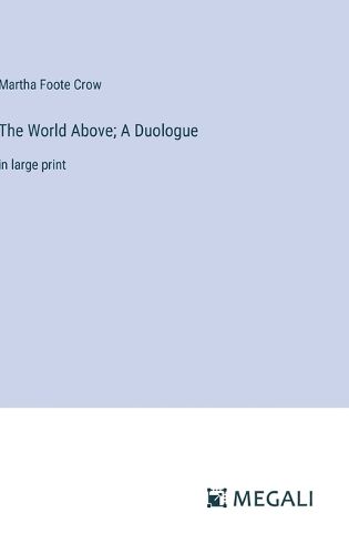 Cover image for The World Above; A Duologue