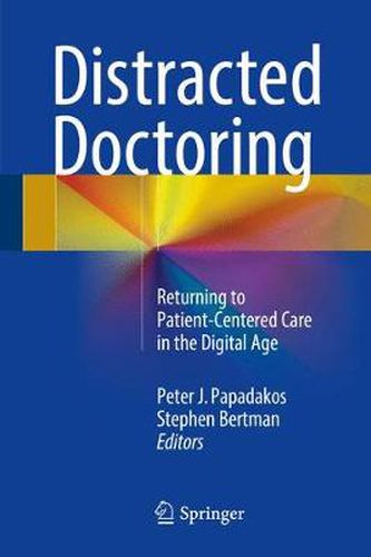 Cover image for Distracted Doctoring: Returning to Patient-Centered Care in the Digital Age