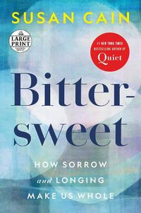 Cover image for Bittersweet: How Sorrow and Longing Make Us Whole