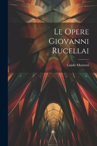 Cover image for Le Opere Giovanni Rucellai