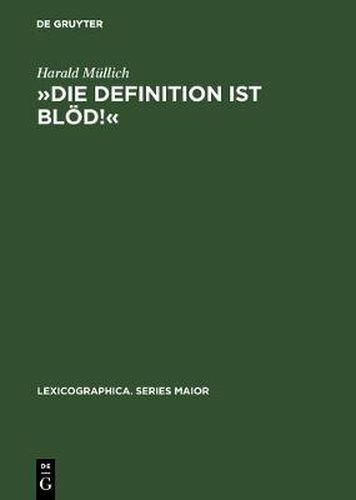 Cover image for Die Definition Ist Bloed!: Herubersetzen Mit Dem Einsprachigen Woerterbuch. Das Franzoesische Und Englische Lernerwoerterbuch in Der Hand Der Deutschen Schuler