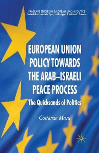 Cover image for European Union Policy towards the Arab-Israeli Peace Process: The Quicksands of Politics