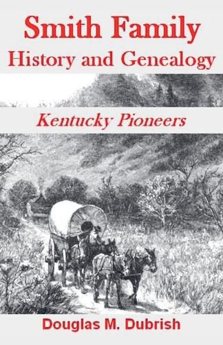 Cover image for Smith Family History and Genealogy - Kentucky Pioneers