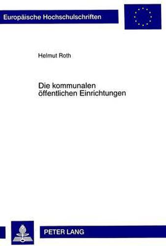 Cover image for Die Kommunalen Oeffentlichen Einrichtungen
