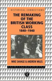Cover image for The Remaking of the British Working Class, 1840-1940