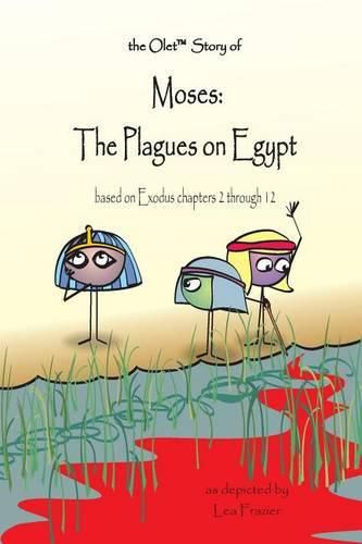 Cover image for The Olet Story of Moses: The Plagues on Egypt: based on Exodus chapters 2 through 12